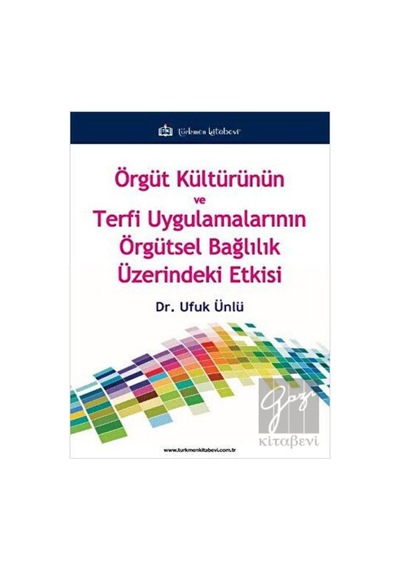 Örgüt Kültürünün ve Terfi Uygulamalarının Örgütsel Bağlılık Üzerindeki Etkisi