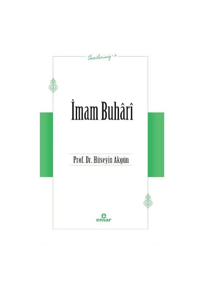 İmam Buhari - Öncülerimiz 4 - Hüseyin Akgün - Ensar Neşriyat