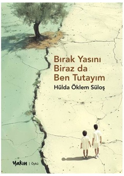 Bırak Yasını Biraz Da Ben Tutayım / Hülda Öklem Süloş