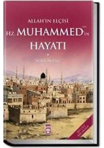 Allahın Elçisi Hz. Muhammedin Hayatı / Salih Suruç / Siyer / Peygamberimizin Hayatı
