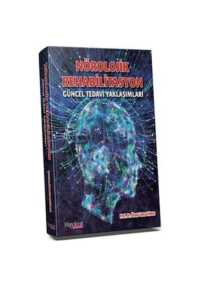 Nörolojik Rehabilitasyon Güncel Tedavi Yaklaşımları / Öznur Tu...