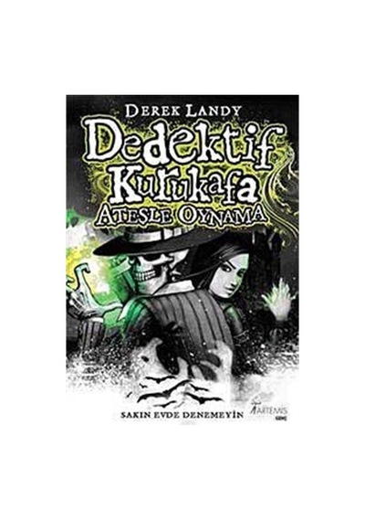Dedektif Kurukafa - Ateşle Oynama - Derek Landy - Artemis Yayınları