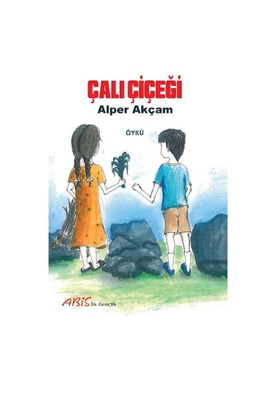 Çalı Çiçeği - A. Alper Akçam - Abis Yayınları