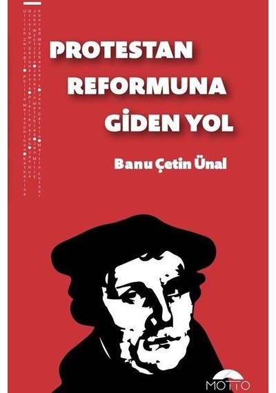 Protestan Reformuna Giden Yol - Banu Çetin Ünal - Motto Yayınları