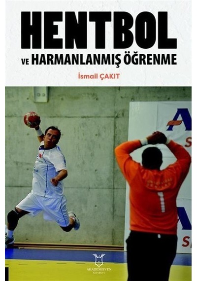Hentbol Ve Harmanlanmış Öğrenme / İsmail Çakıt
