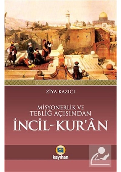 Misyonerlik Ve Tebliğ Açısından İncil-kur'an / Prof. Dr. Ziya ...