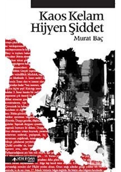 Kaos Kelam Hijyen Şiddet - Murat Baç - Yeni İnsan Yayınevi