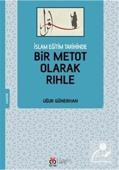 İslam Eğitim Tarihinde Bir Metot Olarak Rıhle - Uğur Günerhan - DBY Yayınları