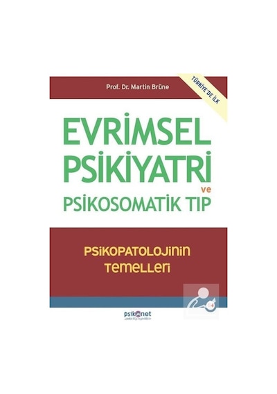 Evrimsel Psikiyatri ve Psikosomatik Tıp - Psikopatolojinin Temelleri - Marine Brüne - Psikonet