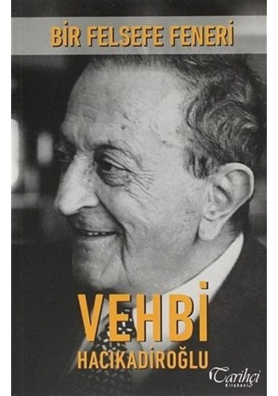Bir Felsefe Feneri - Vehbi Hacıkadiroğlu - Tarihçi Kitabevi