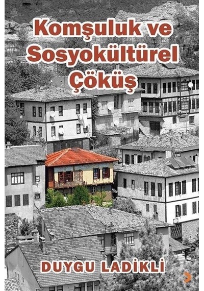 Komşuluk Ve Sosyokültürel Çöküş / Duygu Ladikli