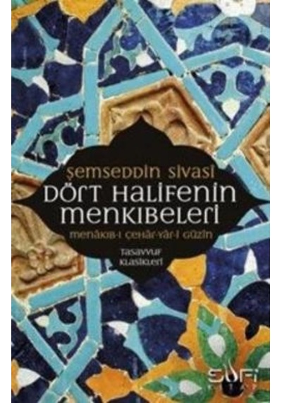 Dört Halifenin Menkıbeleri -  Şemseddin Sivasi -  Sufi Kitap