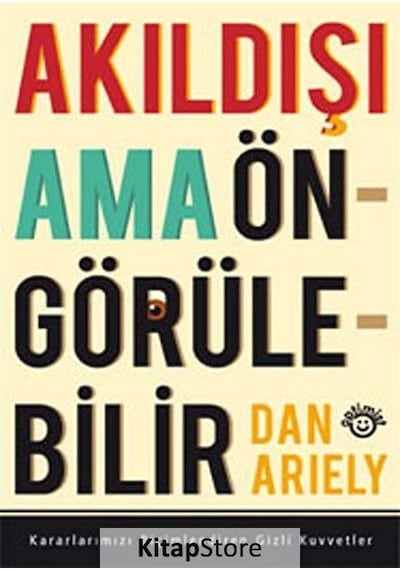 Akıldışı Ama Öngörülebilir / Dan Ariely