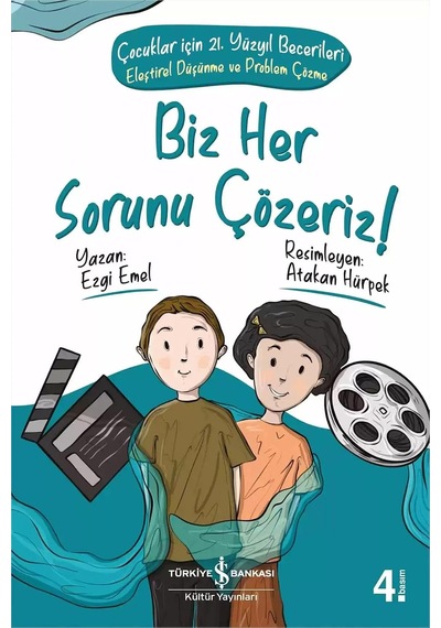 Biz Her Sorunu Çözeriz - Çocuklar İçin 21. Yüzyıl Becerileri - Eleştirel Düşünme Ve Problem Çözme