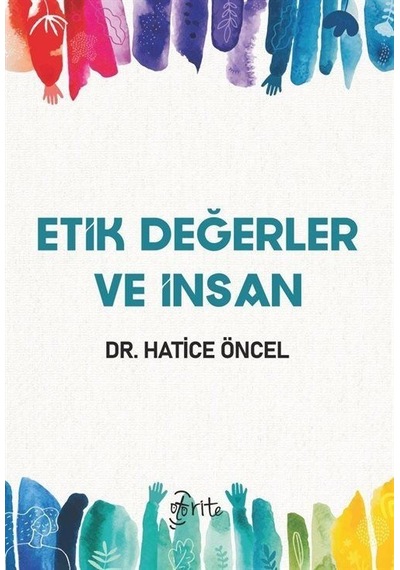 Etik Değerler ve İnsan - Hatice Öncel - Otorite