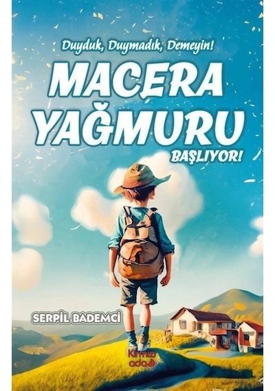 Macera Yağmuru Başlıyor! Duyduk Duymadık Demeyin! - Serpil Bademci - Kırmızı Ada Yayınları