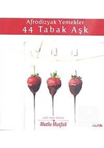 Afrodizyak Yemekler - 44 Tabak Aşk - Elif Edes Tapan - Alfa Yayıncılık
