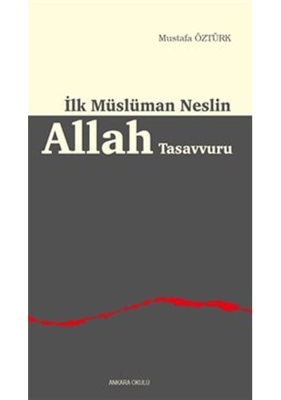 İlk Müslüman Neslin Allah Tasavvuru / Mustafa Öztürk