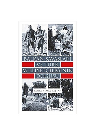 Balkan Savaşları Ve Türk Milliyetçiliğinin Doğuşu - Yahya Kemal T