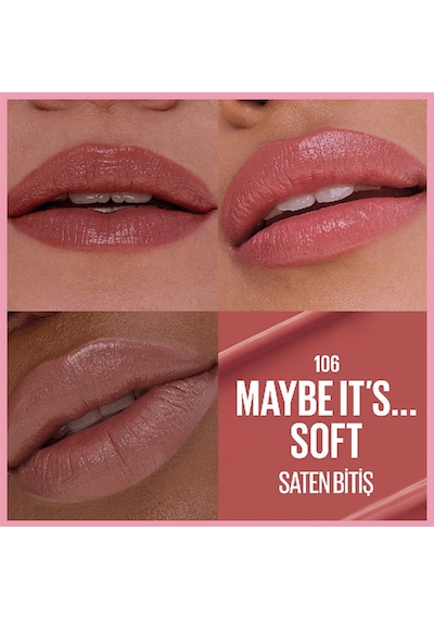 Maybelline New York Serum Etkili Hyalüronik Asit Ve Besleyici Yağ İçeren Satin Ruj 106 Maybe It's Soft