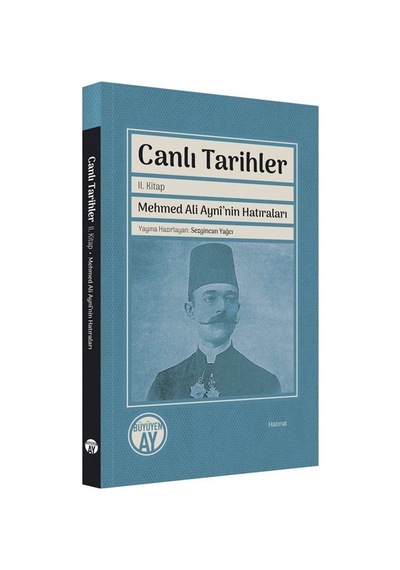 Canlı Tarihler 2.Kitap - Mehmed Ali Ayni'nin Hatıraları- Büyüyenay Yayınları