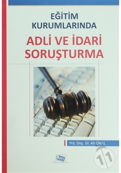 Eğitim Kurumlarında Adli ve İdari Soruşturma - Ali Ünal - Anı Yayıncılık
