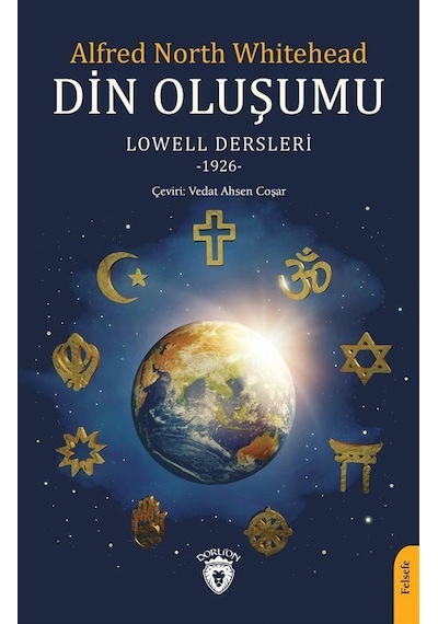 Din Oluşumu Lowell Dersleri 1926 - Alfred North Whitehead - Dorlion Yayınevi