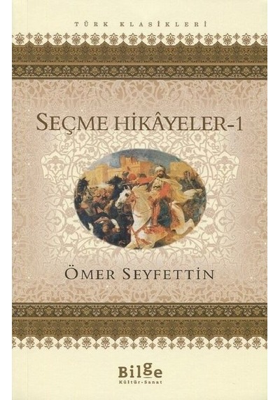 Seçme Hikayeler 1-Ömer Seyfettin - Ömer Seyfettin - Bilge Kültür Sanat