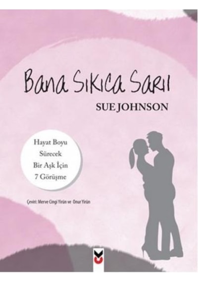 Bana Sıkıca Sarıl - Sue Johnson - CK Yayınevi