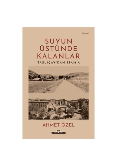 Ahmet'in Suyun Üstünde Kalanlar Üzerine Yazdığı Roman - 320 Sayfa