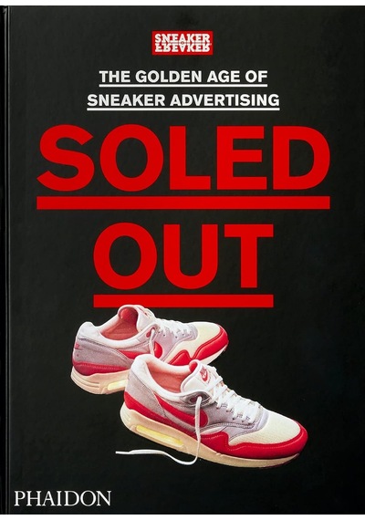 Soled Out: The Golden Age Of Sneaker Advertising A Sneaker Freaker Book