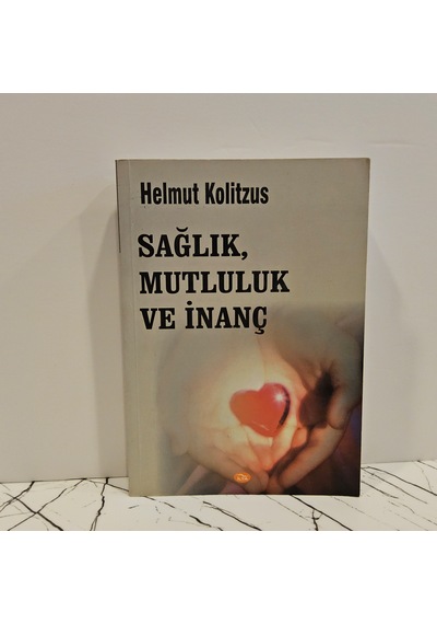 Sağlık, Mutluluk Ve İnanç- 1.baskı