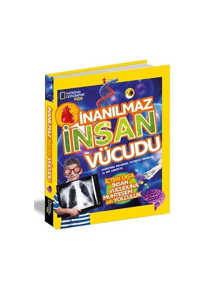 National Geographic Kids - İnanılmaz İnsan Vücudu - Christina Wildson -  Patricia Daniels - Beta Kids
