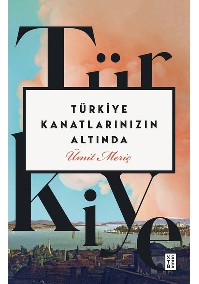 Ketebe Türkiye Kanatlarınızın Altında