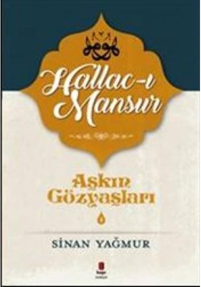 Kapı Yayınları Aşkın Gözyaşları 4 Hallac-I Mansur Sinan Yağmur