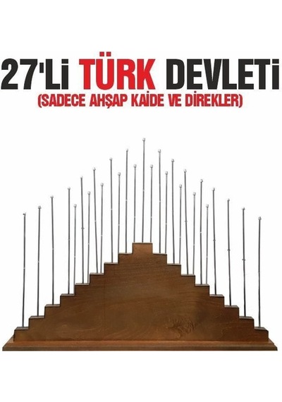 27'li Türk Devletleri Ahşap Kaide+direkleri Tek Ebat