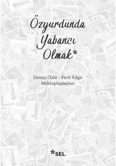 Özyurdunda Yabancı Olmak - Demir Özlü -  Ferit Edgü - Sel Yayıncılık