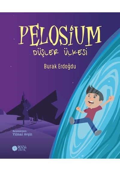 Pelosium-Düşler Ülkesi - Burak Erdoğdu - Roza Çocuk