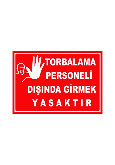 Jetyazdır Uyarı Levhaları '' Torbalama Personeli Dışında Girmek Yasaktır '' A4 Pvc 30 21 Cm