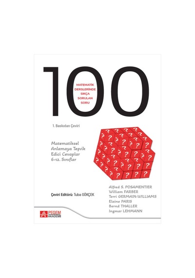 Pegem Akademi Yayıncılık - Matematik Derslerinde Sıkça Sorulan 100 Soru: Matematiksel Anlamaya Teşvik Edici Cevaplar, 6-12.