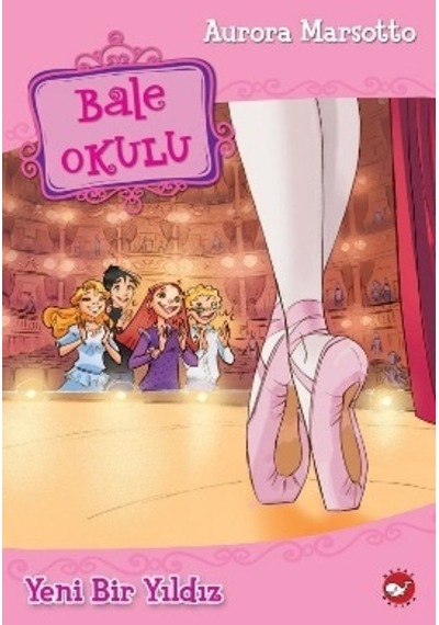 Bale Okulu 2 - Yeni Bir Yıldız - Aurora Marsotto - Beyaz Balina Yayınları