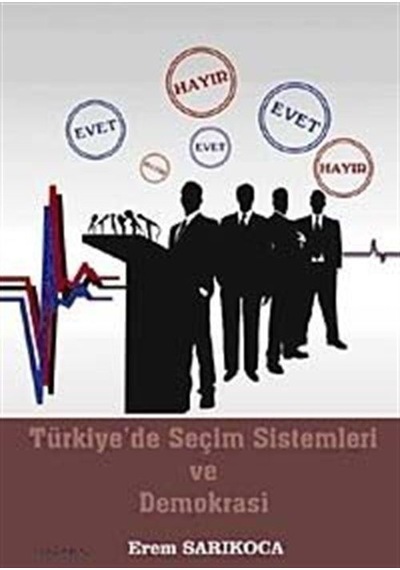 Türkiye'de Seçim Sistemleri ve Demokrasi / Erem Sarıkoca