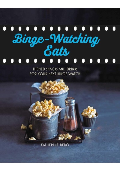 Binge-watching Eats: Themed Snacks And Drinks For Your Next Binge Watch