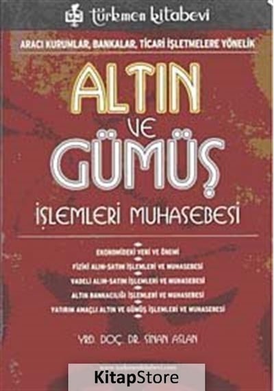 Altın ve Gümüş İşlemleri Muhasebesi - Sinan Aslan - Türkmen Kitabevi