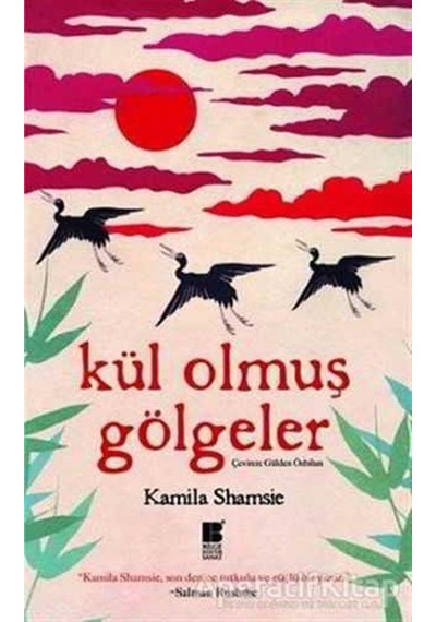 Kül Olmuş Gölgeler - Kamila Shamsie - Bilge Kültür Sanat