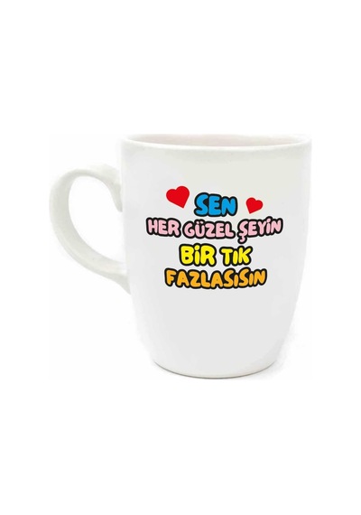 Sen Her Güzel Şeyin Bir Tık Fazlasısın Krem Oval Kupa - Hediyelik Kupa Fincan Mug Beyaz - Çok Renkli