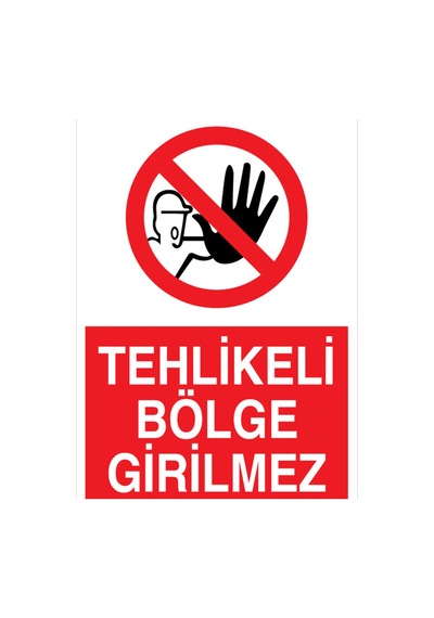 Tehlikeli Bölge Girilmez Uyarı Tabelası - 20x30 Foreks - Yas69