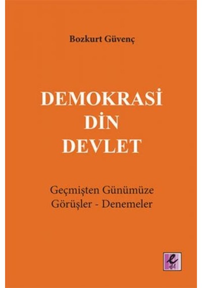 Demokrasi Din Devlet - Bozkurt Güvenç - Efil Yayınevi Yayınları