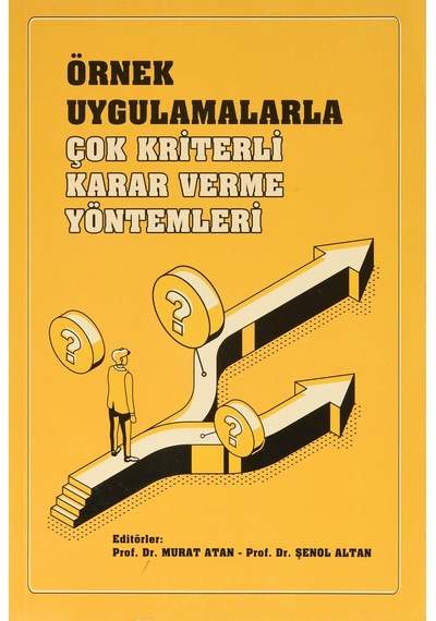 Örnek Uygulamalarla Çok Kriterli Karar Verme Yöntemleri
