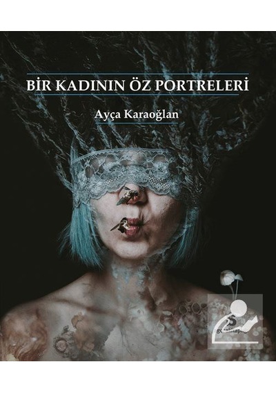 Bir Kadının Öz Portreleri / Ayça Karaoğlan